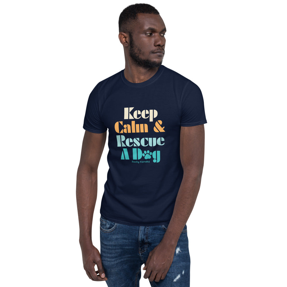 Keep Calm & Rescue A Dog - Short-Sleeve Unisex T-Shirt