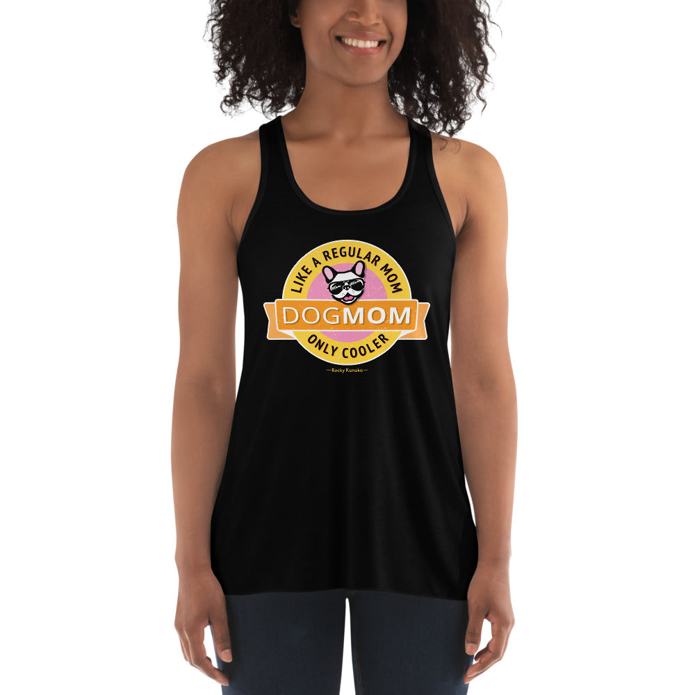 Women's Flowy Racerback Tank: Dog Mom Like a Regular Mom Only Cooler